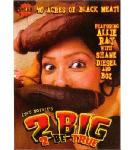 2 Big 2 be True